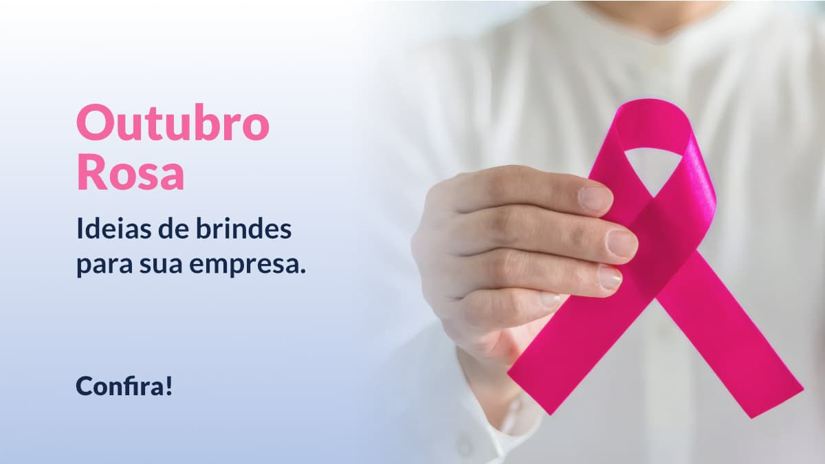 Brindes Outubro Rosa: Ideias criativas para apoiar a causa